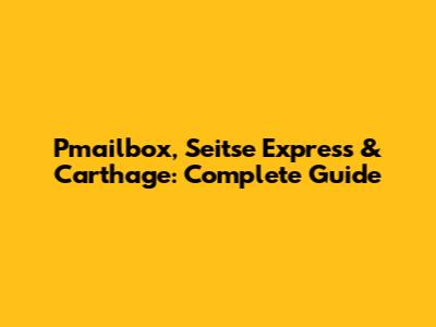 Pmailbox, Seitse Express & Carthage: Complete Guide